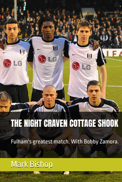 THE NIGHT CRAVEN COTTAGE SHOOK: Fulham's greatest match. With Bobby Zamora